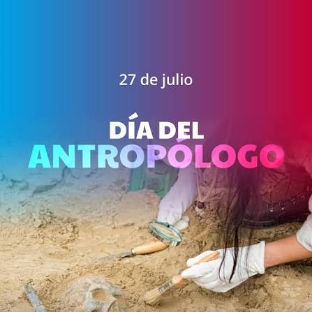 27 de Julio: Día del Antropólogo/a